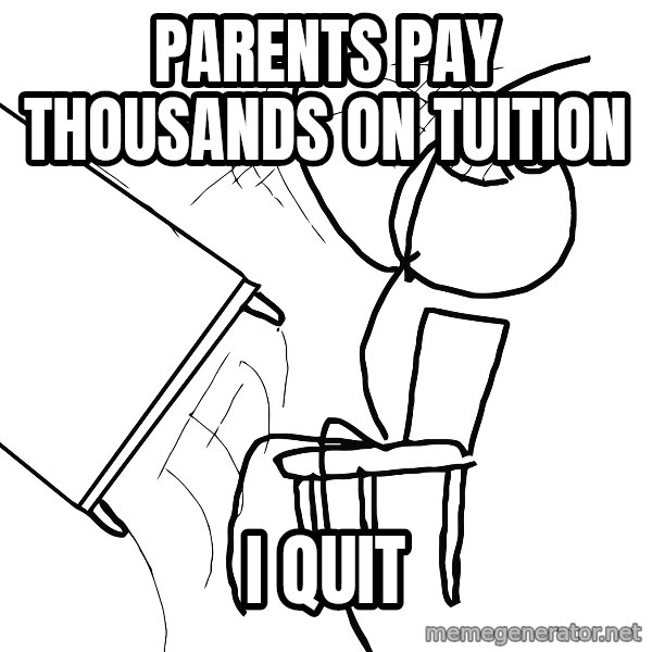 Desk Flip Rage Guy meme: Parents pay thousands on tuition / i quit