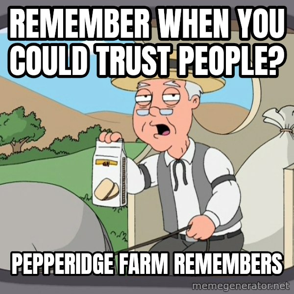 Pepperidge Farm Remembers Meme meme: Remember when you could trust people? / PepPeridge farm remembers
