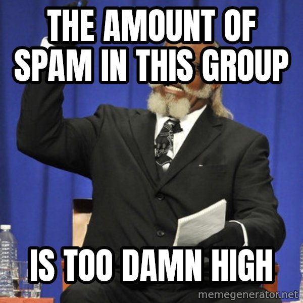 Rent Is Too Damn High meme: The amount of spam in this group / is too damn high