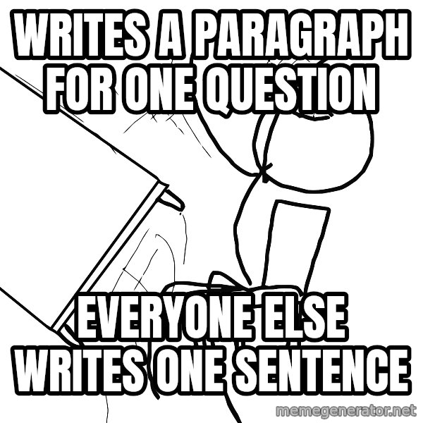 Desk Flip Rage Guy meme: writes a paragraph for one question / Everyone else writes one sentence