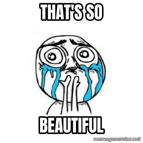 Crying face meme: That's so / Beautiful