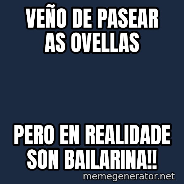 The Sound Of Music meme: veño de pasear as ovellas / pero en realidade son bailarina!!