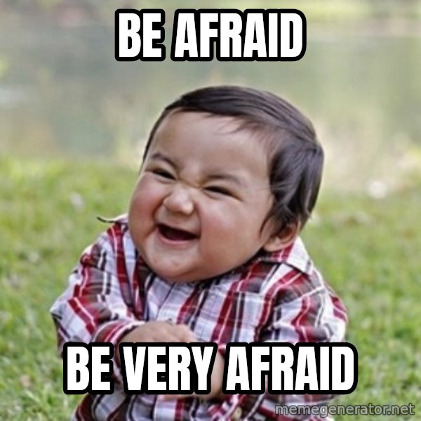 evil toddler kid2 meme: be afraid / be very afraid