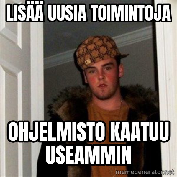 Scumbag Steve meme: lisää uusia toimintoja / ohjelmisto kaatuu useammin