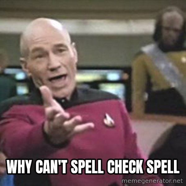 Captain Picard meme: why can't spell check spell