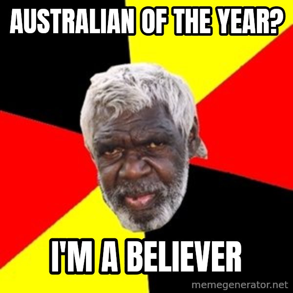 Aboriginal meme: Australian of the year? / i'm a Believer