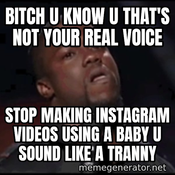 kevin hart playoffs meme: BITCH U KNOW U THAT'S NOT YOUR REAL VOICE / STOP MAKING INSTAGRAM VIDEOS USING A BABY U SOUND LIKE A TRANNY