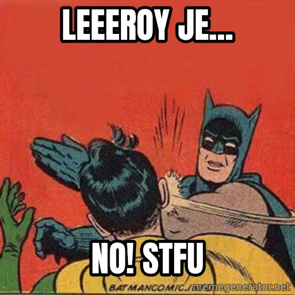 batman slap robin meme: Leeeroy Je... / No! STFU