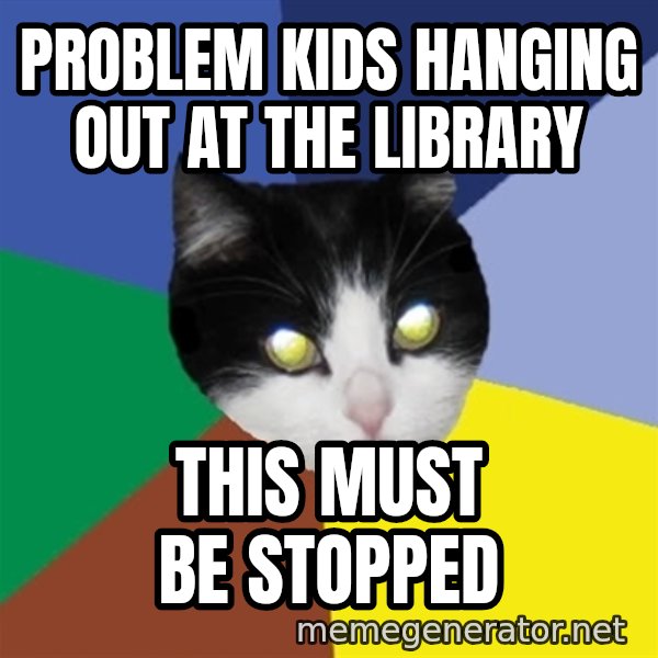 Winnipeg Cat meme: Problem kids hanging out at the library / this must be stopped