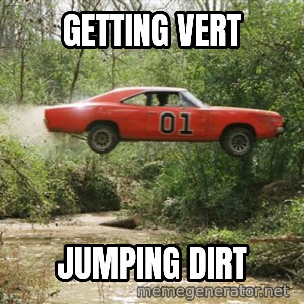 Dukes Of Hazzard meme: GETTING VERT / JUMPING DIRT