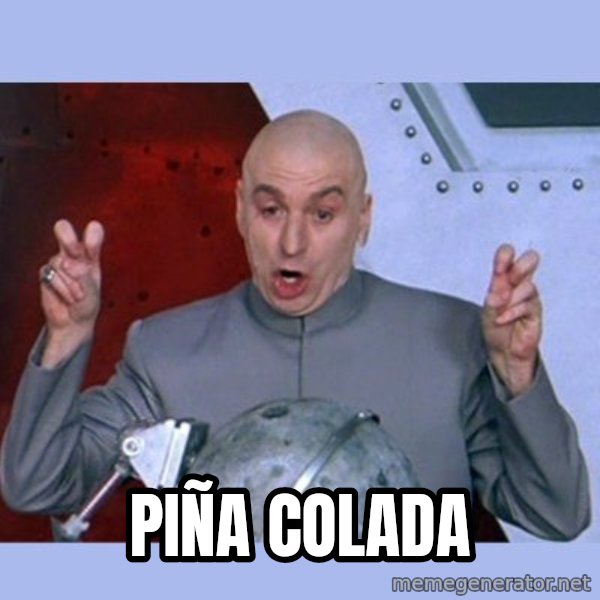 Dr Evil meme meme: Piña Colada