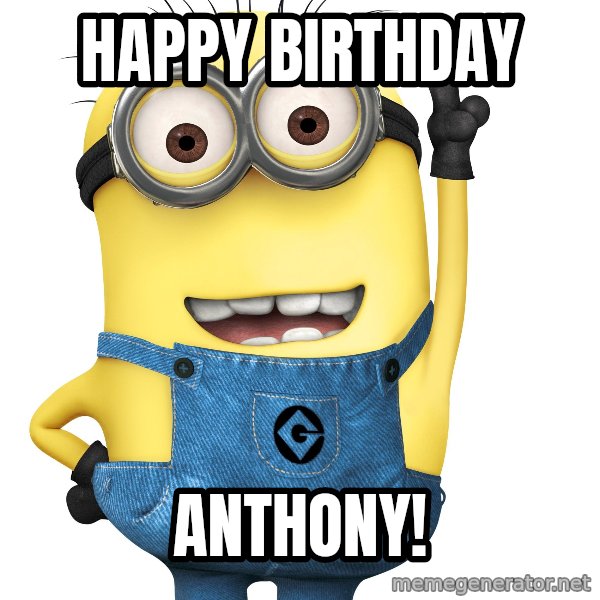 Despicable Me Minion meme: Happy birthday / Anthony!