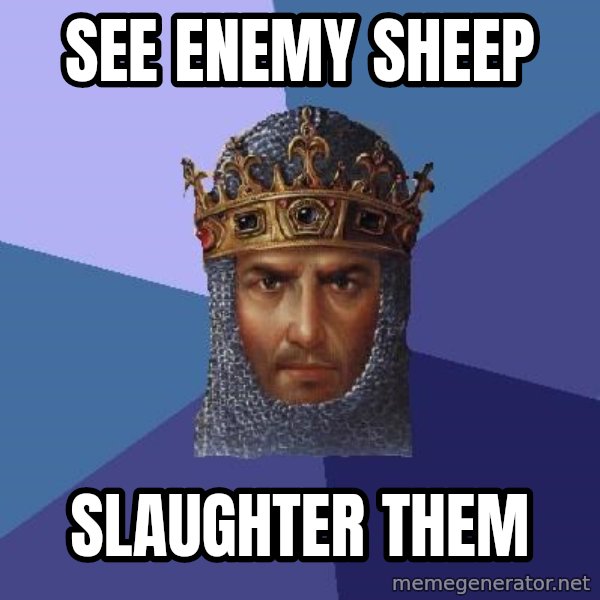 Age Of Empires meme: see enemy sheep / slaughter them