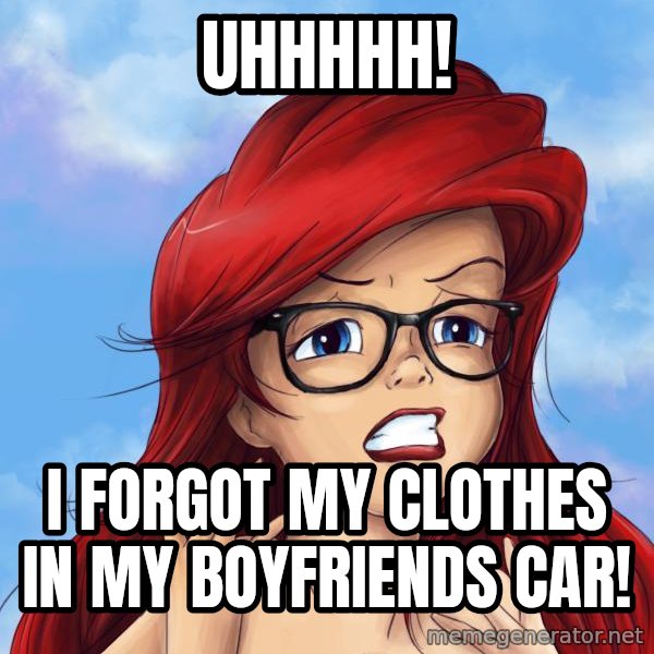Hipster Ariel meme: uhhhhh! / i forgot my clothes in my boyfriends car!