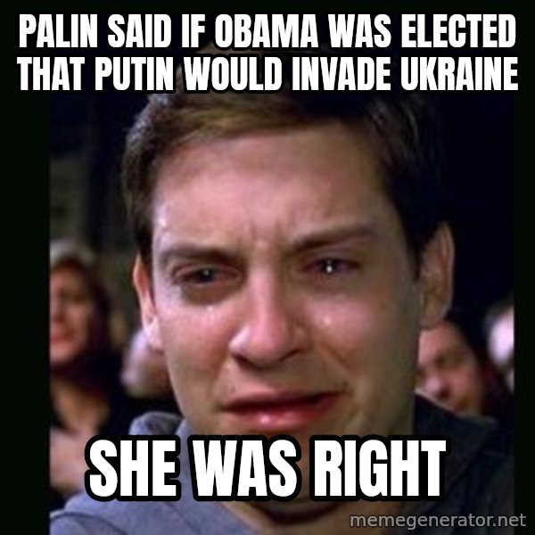 crying peter parker meme: palin said if obama was elected that putin would invade ukraine / she was right