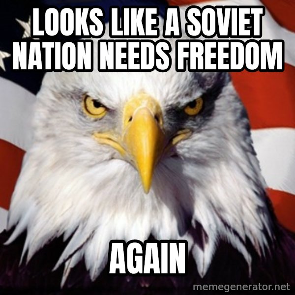 Freedom Eagle  meme: looks like a soviet nation needs freedom / again