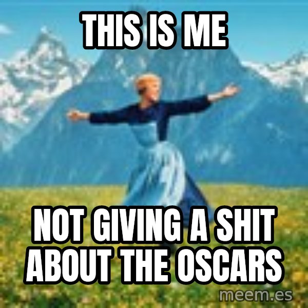 Julie Andrews Sound of Music meme football  meme: This is me / Not giving a shit about the Oscars