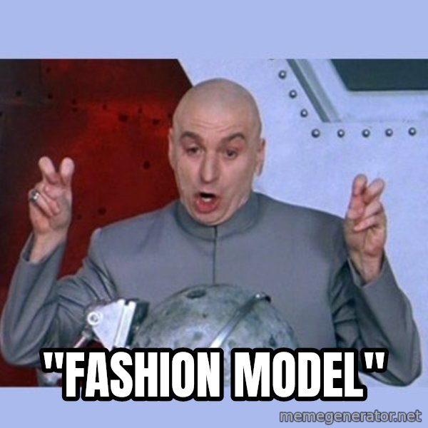 Dr Evil meme meme: "FASHION MODEL"
