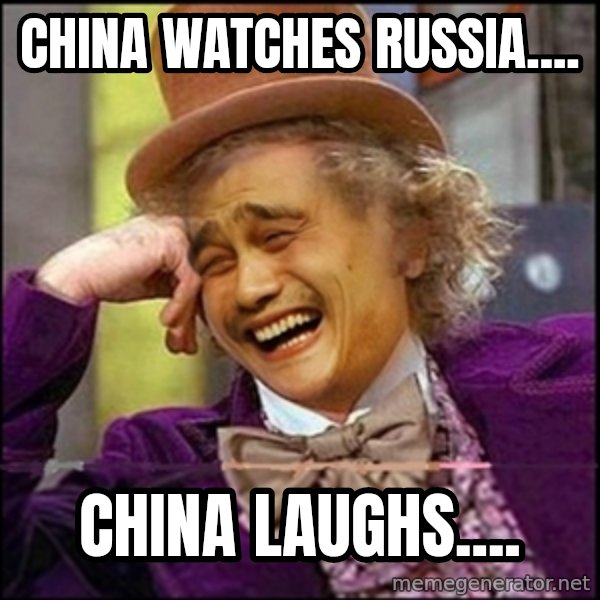 yaowonkaxd meme: CHINA WATCHES RUSSIA.... / CHINA LAUGHS....
