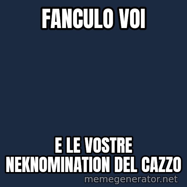 John Goodman Big Lebowski meme: FANCULO VOI / E LE VOSTRE NEKNOMINATION DEL CAZZO