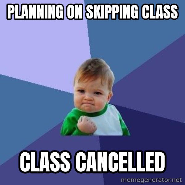 Success Kid meme: Planning on skipping class / class cancelled