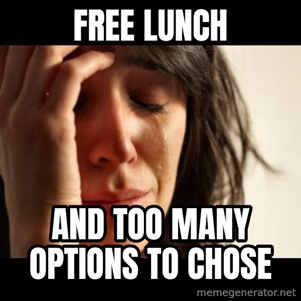 crying girl sad meme: free lunch / and too many options to chose