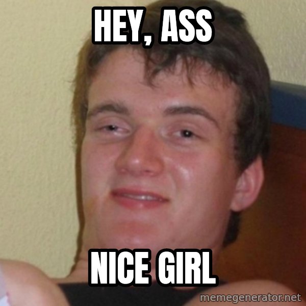Stoner Stanley meme: HEY, ASS / NICE GIRL