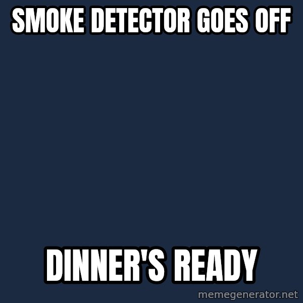 Foul Bachelor Frog meme: smoke detector goes off / dinner's ready