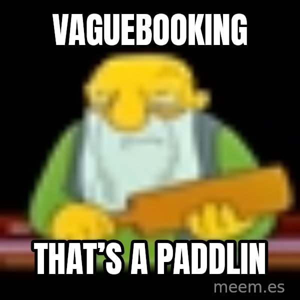 That's a paddling meme: Vaguebooking / That’s a paddlin