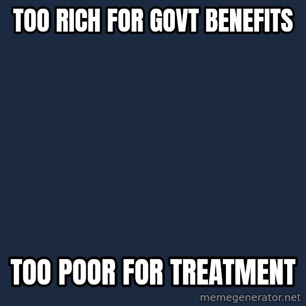 Chronic Illness Cat meme: too rich for govt benefits / too poor for treatment
