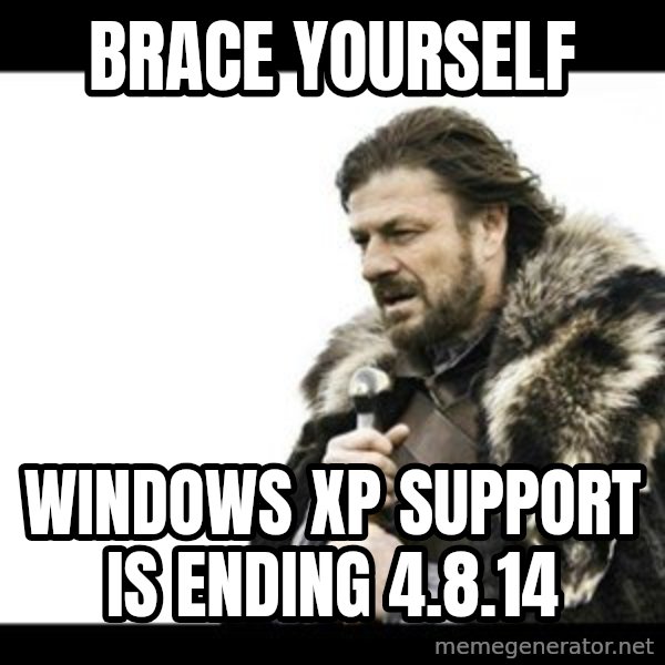 Winter is Coming meme: Brace yourself / windows xp support is ending 4.8.14