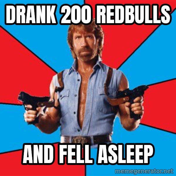 Chuck Norris  meme: Drank 200 redbulls / and fell asleep