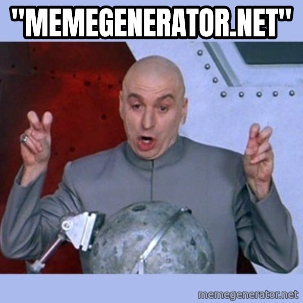 Dr Evil meme meme: "memegenerator.nEt"