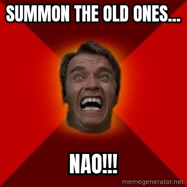 Angry Arnold meme: summon the old ones... / nao!!!