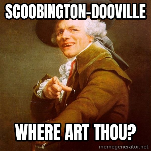 Joseph Ducreux meme: scoobington-dooville / where art thou?