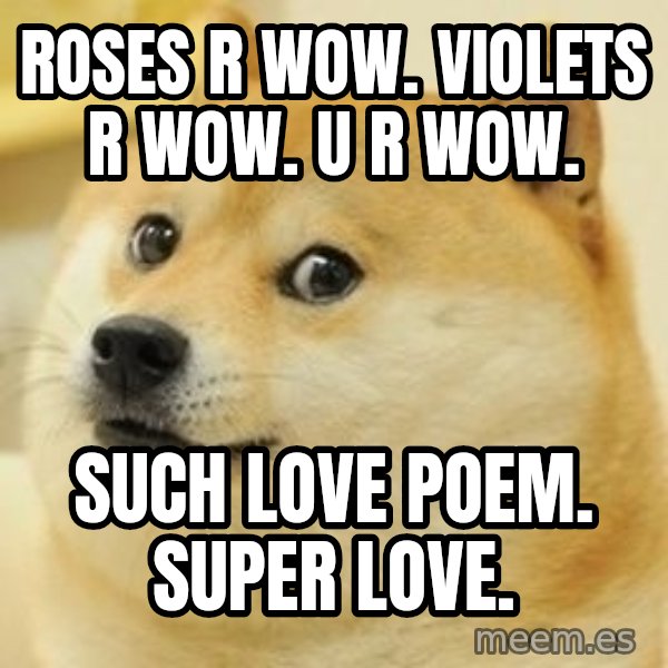 Real Doge meme: roses r wow. violets r wow. u r wow. / such love poem. super love.