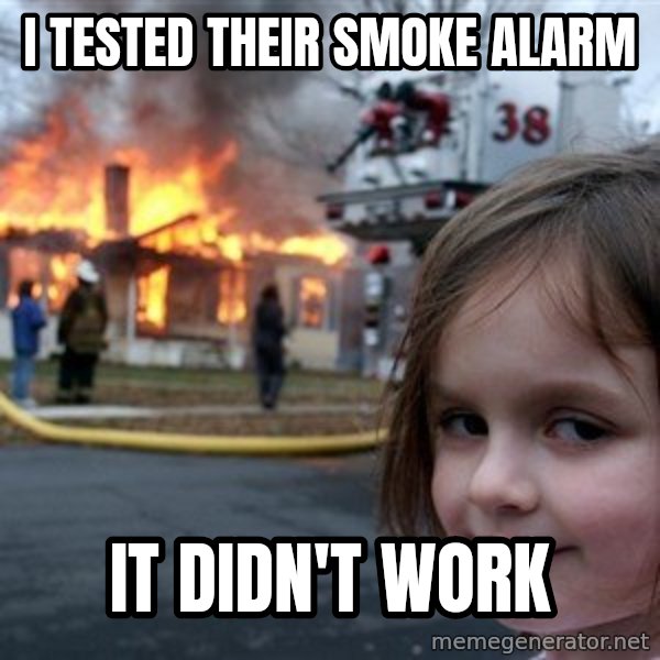 Disaster Girl meme: i tested their smoke alarm / it didn't work