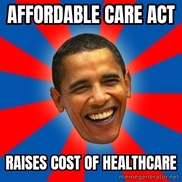 Obama meme: affordable care act / raises cost of healthcare