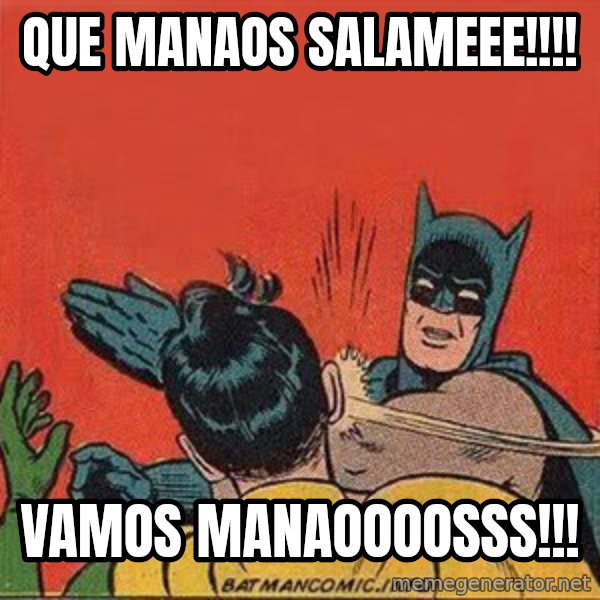 batman slap robin meme: Que manaos salameee!!!! / vamos Manaoooosss!!!