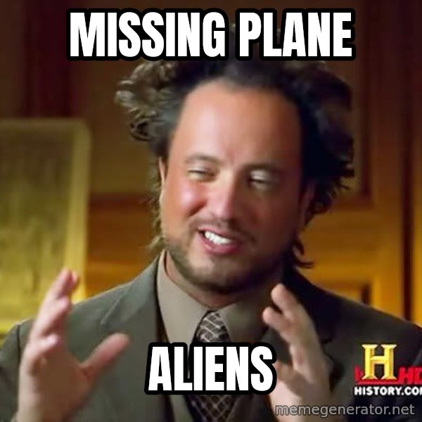 Ancient Aliens meme: MISSING PLANE / ALIENS