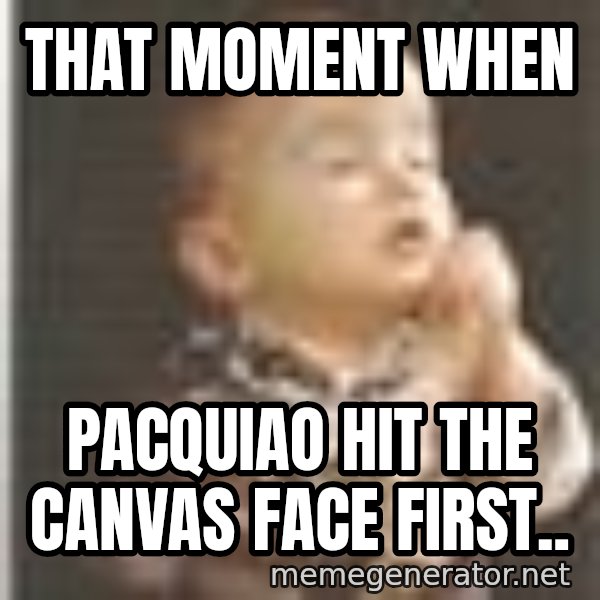 Praying Baby 80s meme: That moment when / Pacquiao hit the canvas face first..