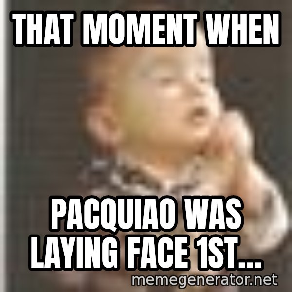 Praying Baby 80s meme: That moment when / Pacquiao was laying face 1st...