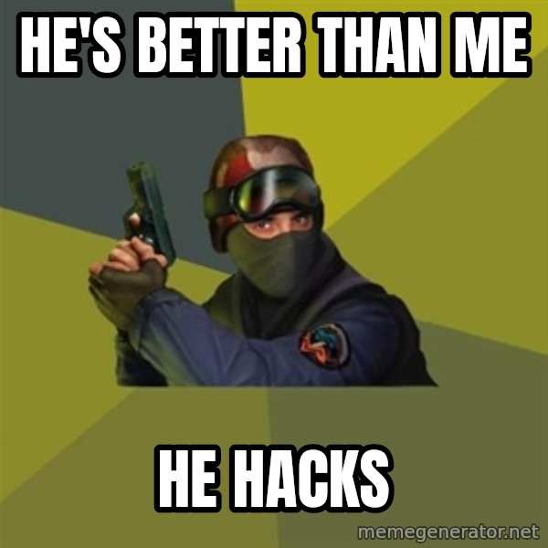 Counter Strike meme: HE's BETTER THAN ME / HE HACKS