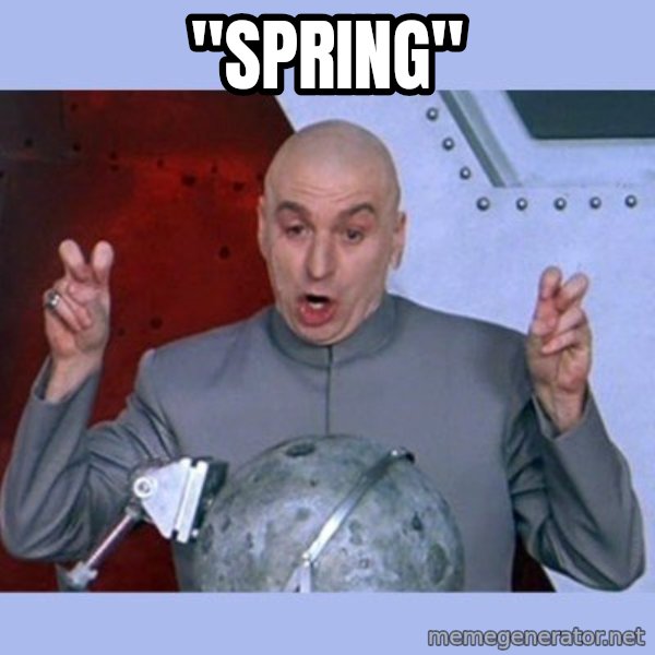 Dr Evil meme meme: "spring"