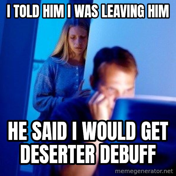 Internet Husband meme: I told him i was leaving him / he said I Would get deserter debuff