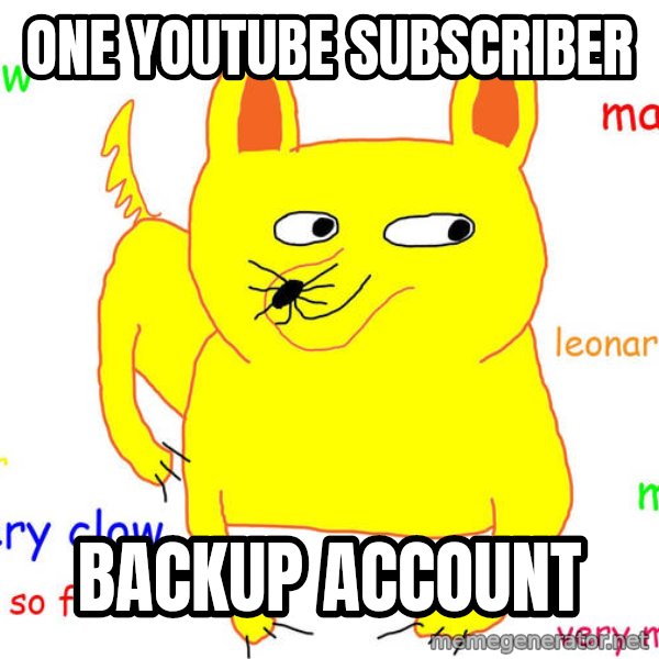 Forever Alone meme: one youtube subscriber / backup account
