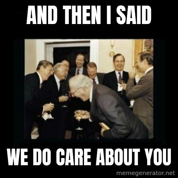 Rich Men Laughing meme: and then i said / we do care about you