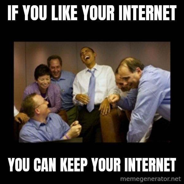 obama laughing  meme: If you like your Internet / you can keep your internet