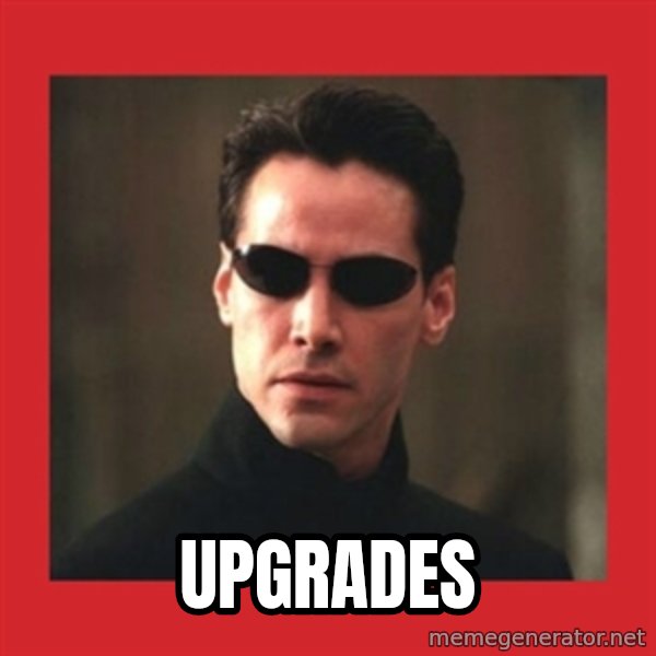 Neo Matrix meme: upgrades