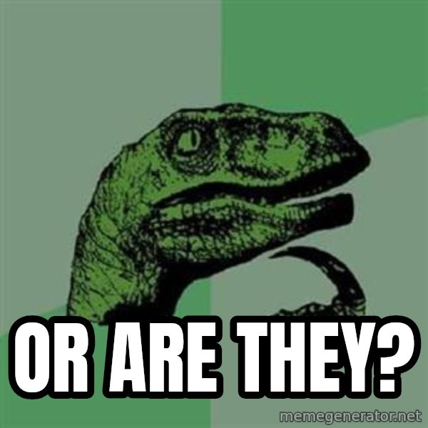 Philosoraptor meme: Or are they?